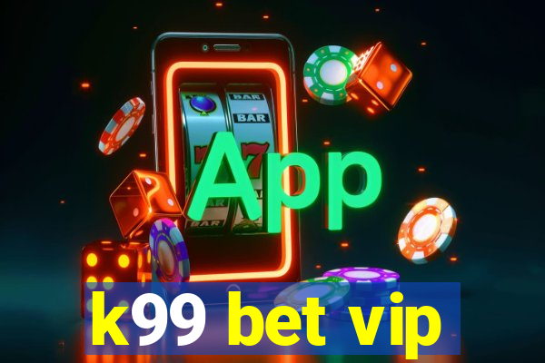 k99 bet vip